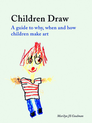 Children Draw:  A Guide to Why, When and How Children Make Art